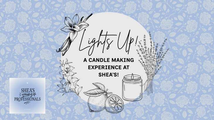 Shea’s Young Professionals – Light’s Up! A Candle Making Experience at Shea’s