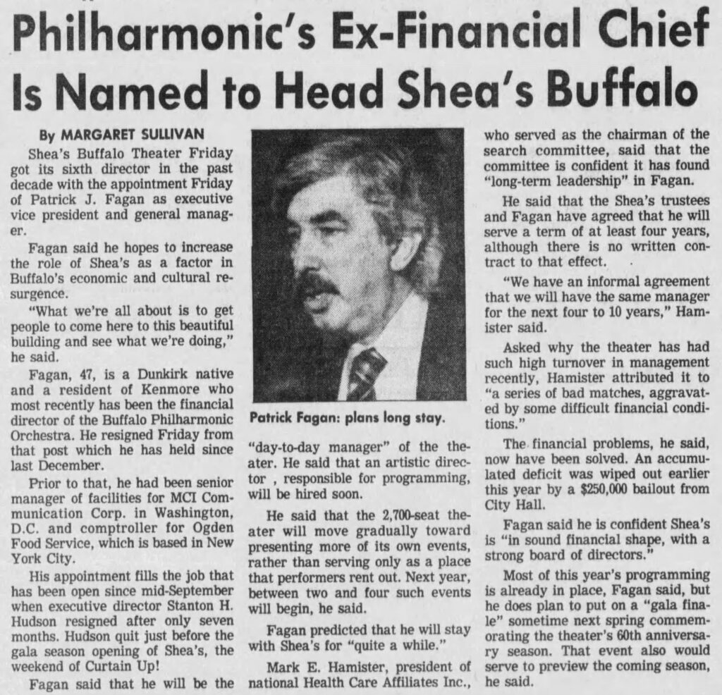 Shea's hired Patrick J. Fagan but nobody thought he would stick around. By November 1986, Shea's Buffalo had gone through multiple managers who lasted mere months in the unenviable position of not just saving Shea's from the wrecking ball but restoring it. 
<br><br>
His first priority? "To get people to come here to see this beautiful building and see what we're doing." 