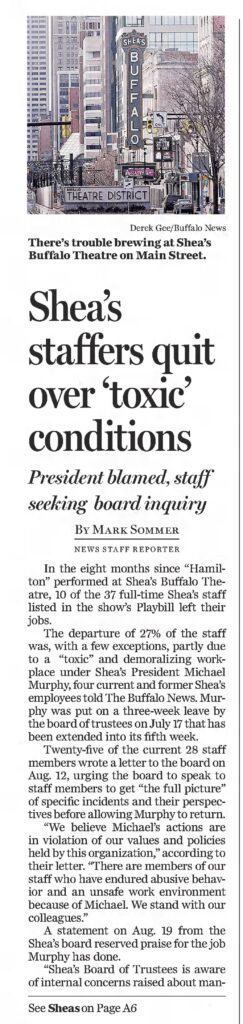 This was the first of many articles detailing trouble behind the scenes at Shea's Performing Arts Center in 2022. Eventually, President Michael Murphy finally would be fired but not before Shea's lost countless employees, board members who had resigned in protest, and the support of M&T Bank.