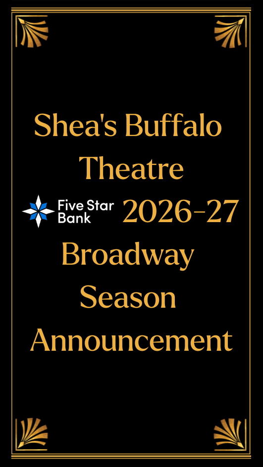 Shea’s Five Star Bank 2026-2027 Broadway Season Announcement
